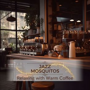 Download track Grandma's Coffee Jazz Mosquitos