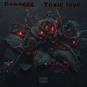 Download track Toxic Love Gswaggg