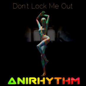 Download track Dont Lock Me Out (Extended Mix) AniRhythm