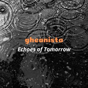 Download track Echoes Of Tomorrow Gheanista