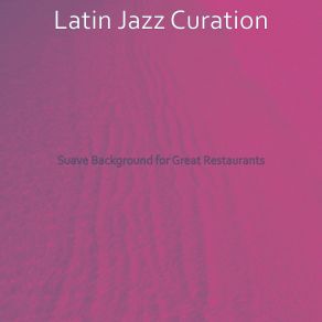 Download track Contemporary Backdrops For Great Restaurants Latin Jazz Curation