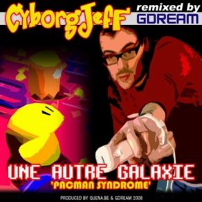 Download track Une Autre Galaxie (Pacman Syndrome) GDream