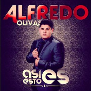 Download track Asi Es Esto Alfredito Olivas