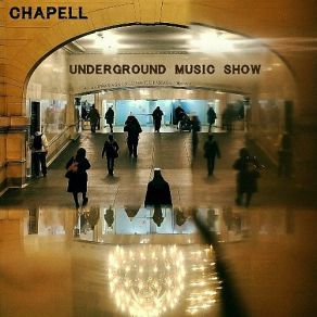 Download track The Underground Music Show Chapell