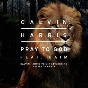 Download track Pray To God (Calvin Harris Vs. Mike Pickering Hacienda Remix) Haim, Calvin Harris