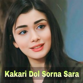 Download track Kakari Dol Sorna Sara Haji Gull