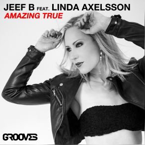 Download track Amazing True (Original Mix) Jeef B, Linda Axelsson