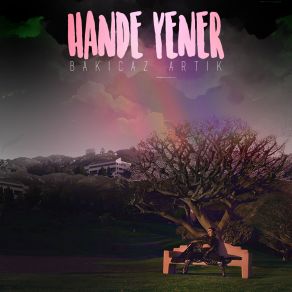 Download track Bakıcaz Artık Hande Yener