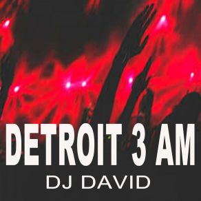 Download track Detroit 3 AM (Extended EDM Mix) DJ David