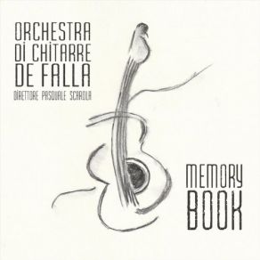 Download track Memory Book Pasquale Scarola, Orchestra Di Chitarre De Falla