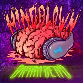 Download track Mindblown (Original Mix) BrainDeaD