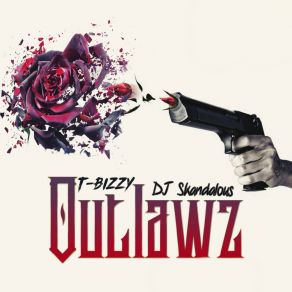 Download track Outlawz DJ SkandalousT. Bizzy