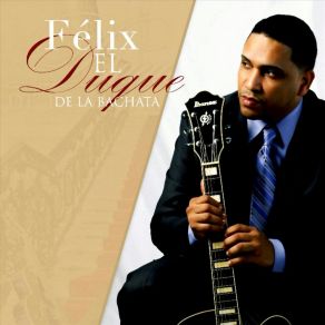 Download track En Busca De Otro Amor Felix El Duque De La Bachata