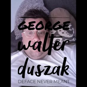 Download track Never Meant George Duszak