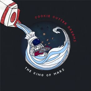 Download track Cookie Cutter Dreams The King Of Mars