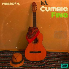 Download track La Cumbia Fina Phreddy M