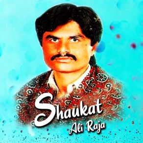 Download track Ki Hoya Jay Dushman Ho Shaukat Ali Raja