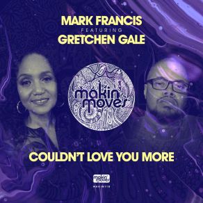 Download track I Couldn't Love You More (Mark Francis & Shawn Lucas Mix) Francis MarkGretchen Gale