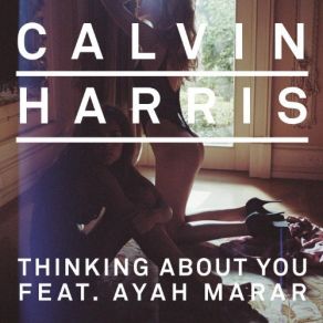 Download track Thinking About You (Laidback Luke Remix) Ayah Marar, Calvin Harris