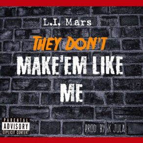 Download track They Don't Make'Em Like Me L. I. Mars