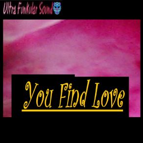 Download track You Find Love Ultra Funkular Sound