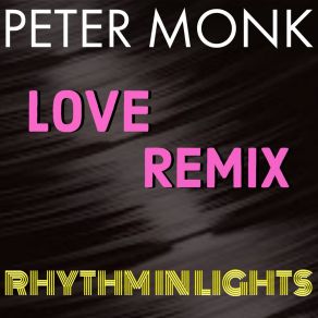 Download track Rhythm In Lights Love Remix (Radio Edit) Peter Monk