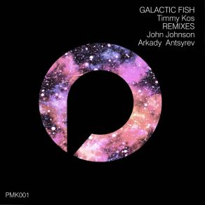 Download track Galactic Fish (Arkady Antsyrev Re-Edit) Timmy Kos