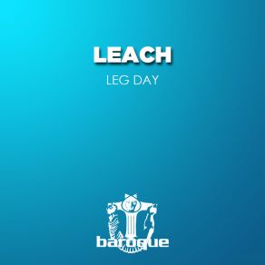 Download track Leg Day Leach