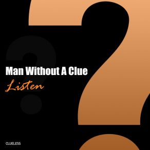 Download track Just Listen (Original Mix) Man Without A Clue