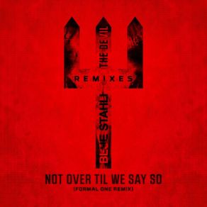 Download track Not Over Til We Say So (Formal One Remix) Blue Stahli