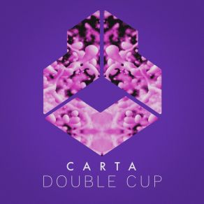 Download track Double Cup Carta