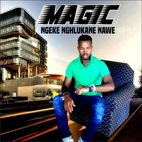 Download track Ngeke Nghlukane Nawe Magic