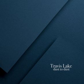 Download track To Dust Travis Lake