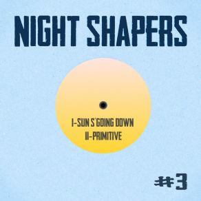 Download track Sun's Going Down Night Shapers