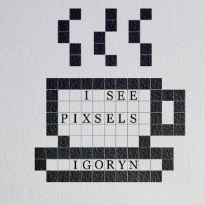 Download track I See Pixsels IgorYnMichaelMayo