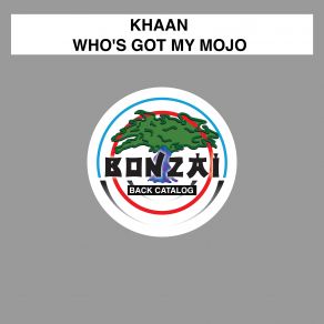 Download track Whos Got My Mojo Original Mix Khaan