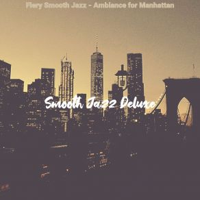 Download track Smooth Jazz Ballad Soundtrack For New York City Smooth Jazz Deluxe