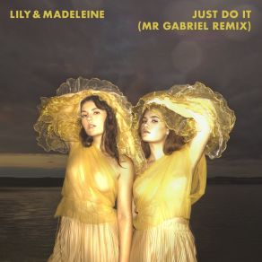 Download track Just Do It (Mr Gabriel Remix) Lily & MadeleineGabriel MR