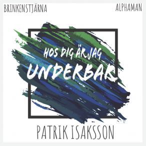 Download track Hos Dig Är Jag Underbar (Radio Edit) Patrik Isaksson