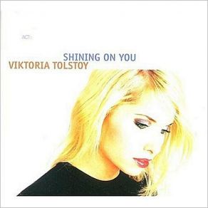 Download track Shining On You Viktoria Tolstoy