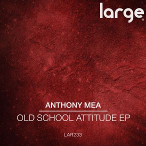 Download track Old School Attitude Anthony Mea