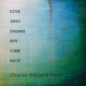 Download track Dive Into Dreams - Abyssal Euphoria Charles Edouard Platel