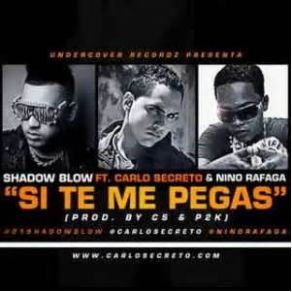 Download track Si Te Me Pegas Carlo Secreto, Shadow Blow, Nino Rafaga