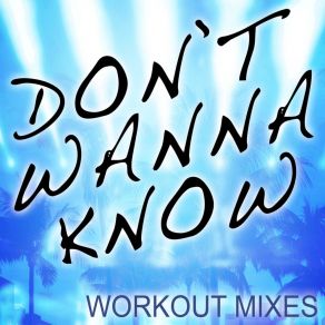 Download track Don't Wanna Know (Workout Mix) Dynamix Music