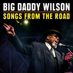 Download track Ain't No Slave (Live) Big Daddy Wilson