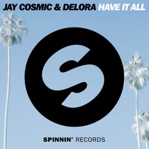 Download track Have It All (Extended Mix) Jay Cosmic, Delora