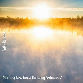 Download track Morning Dew Forest Birdsong Ambience, Pt. 15 Steve Brassel