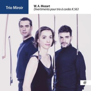 Download track Divertimento Pour Trio À Cordes En Mi-Bémol Majeur, K. 563 II. Adagio Trio Miroir