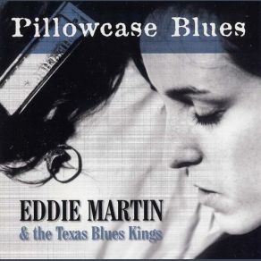 Download track I Done, Done It Eddie Martin, The Texas Blues Kings