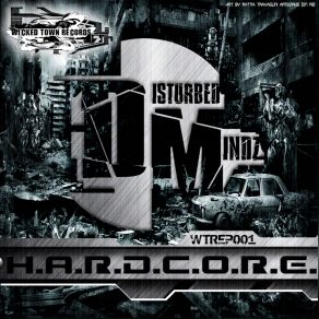 Download track H. A. R. D. C. O. R. E. (Original Mix) Disturbed Mindz